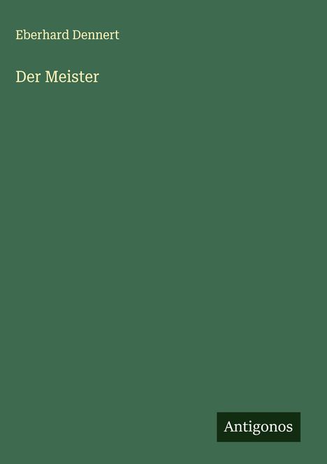 Eberhard Dennert: Der Meister, Buch