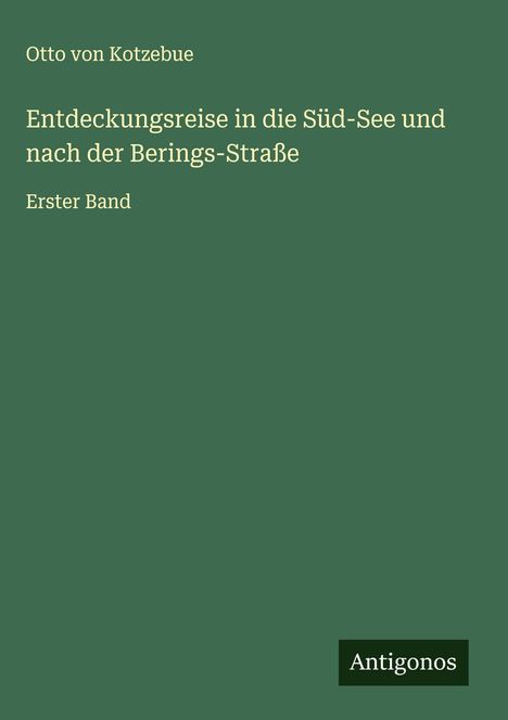 Otto Von Kotzebue: Entdeckungsreise in die Süd-See und nach der Berings-Straße, Buch
