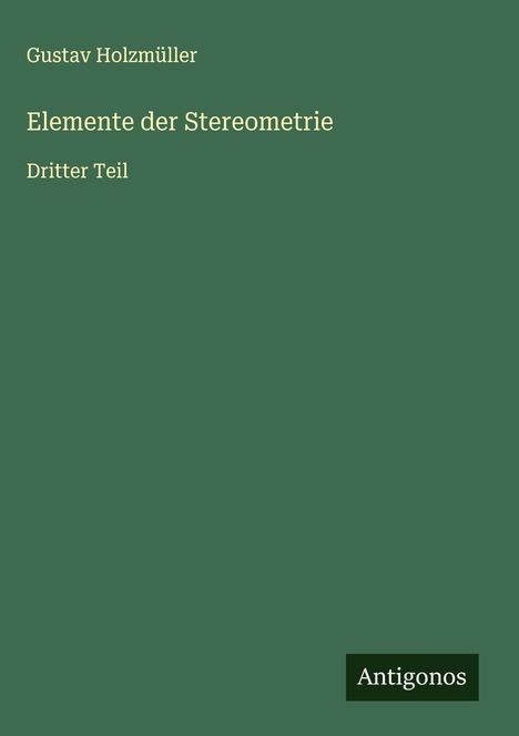 Gustav Holzmüller: Elemente der Stereometrie, Buch
