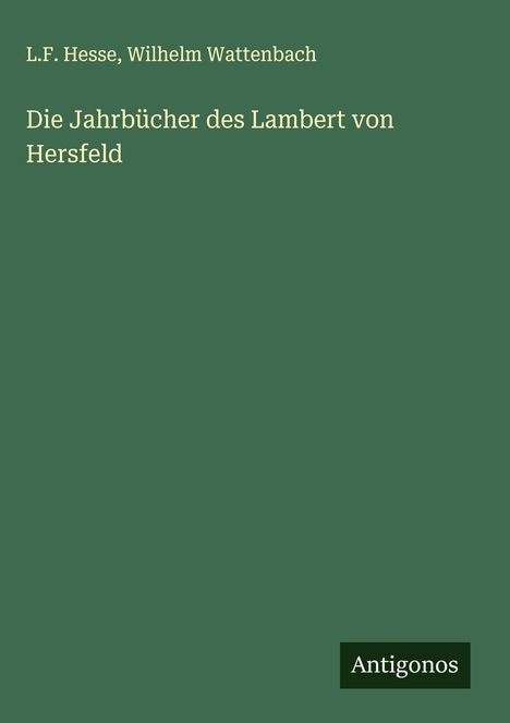 L. F. Hesse: Die Jahrbücher des Lambert von Hersfeld, Buch