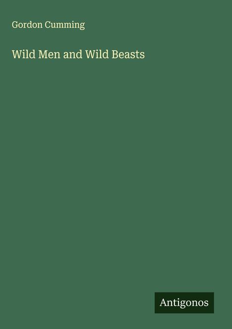 Gordon Cumming: Wild Men and Wild Beasts, Buch