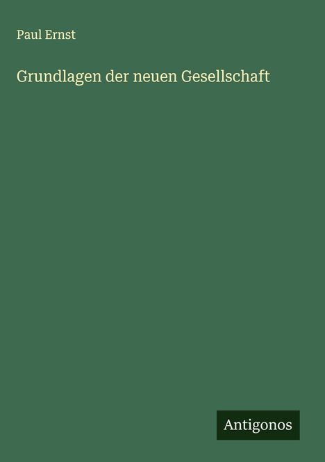 Paul Ernst: Grundlagen der neuen Gesellschaft, Buch