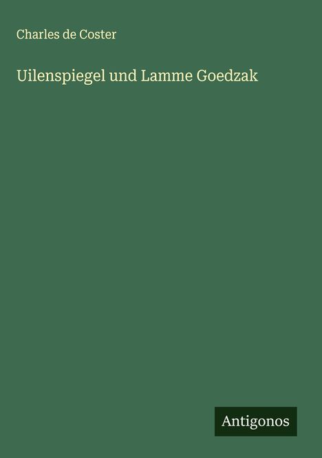 Charles De Coster: Uilenspiegel und Lamme Goedzak, Buch