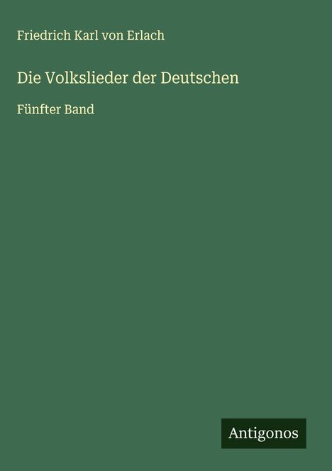 Friedrich Karl Von Erlach: Die Volkslieder der Deutschen, Buch