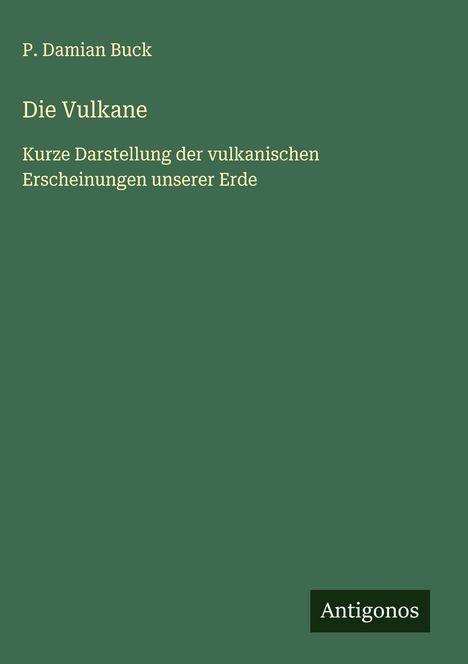 P. Damian Buck: Die Vulkane, Buch
