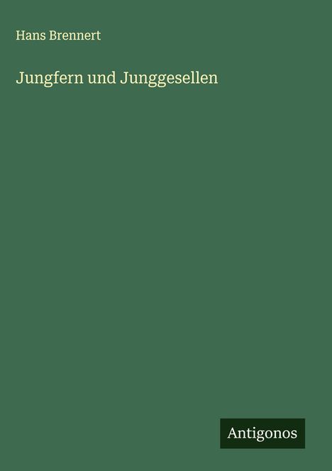 Hans Brennert: Jungfern und Junggesellen, Buch