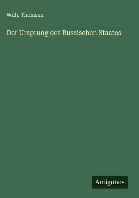Wilh. Thomsen: Der Ursprung des Russischen Staates, Buch