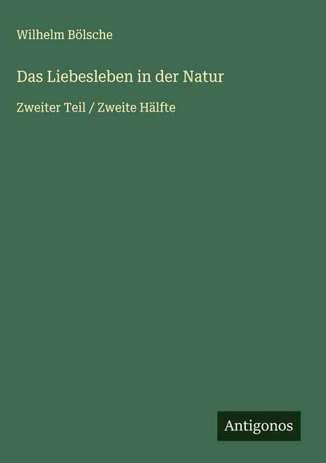 Wilhelm Bölsche: Das Liebesleben in der Natur, Buch