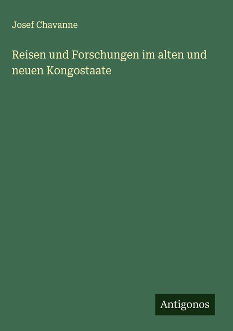 Josef Chavanne: Reisen und Forschungen im alten und neuen Kongostaate, Buch