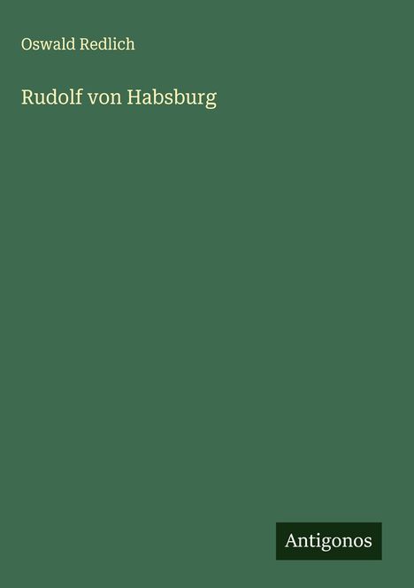 Oswald Redlich: Rudolf von Habsburg, Buch