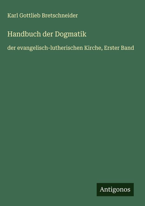 Karl Gottlieb Bretschneider: Handbuch der Dogmatik, Buch