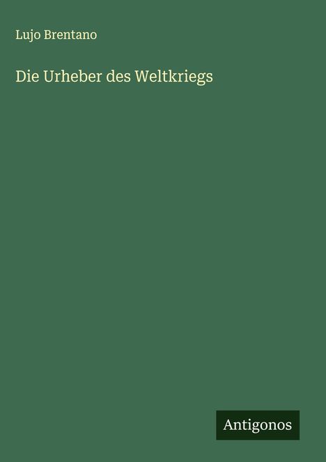 Lujo Brentano: Die Urheber des Weltkriegs, Buch