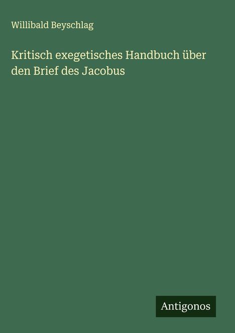 Willibald Beyschlag: Kritisch exegetisches Handbuch über den Brief des Jacobus, Buch
