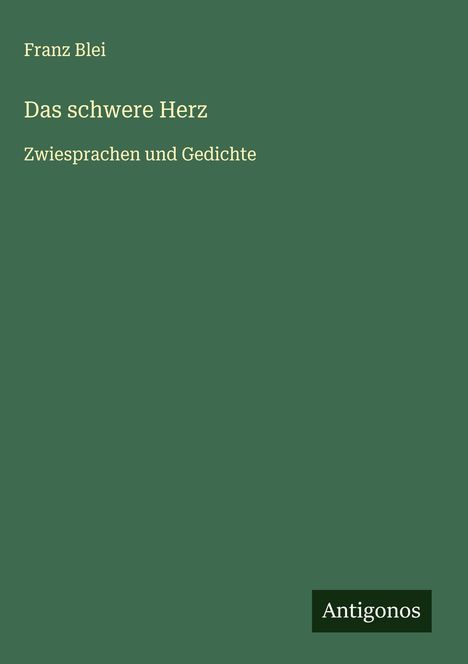 Franz Blei: Das schwere Herz, Buch