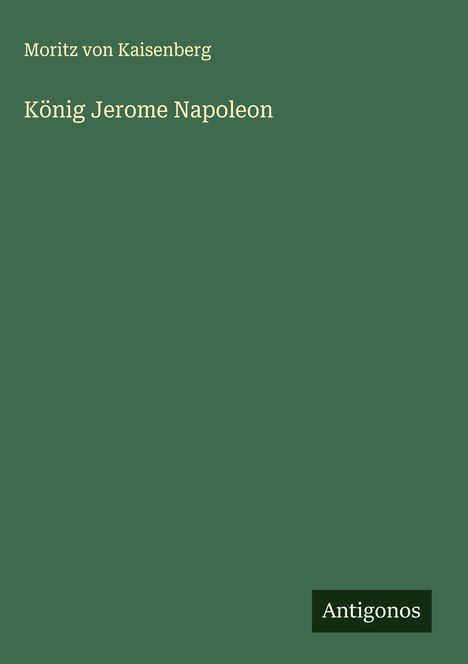 Moritz Von Kaisenberg: König Jerome Napoleon, Buch