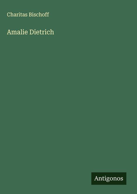 Charitas Bischoff: Amalie Dietrich, Buch