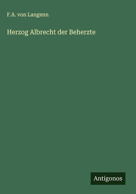 F. A. von Langenn: Herzog Albrecht der Beherzte, Buch