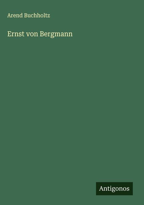 Arend Buchholtz: Ernst von Bergmann, Buch