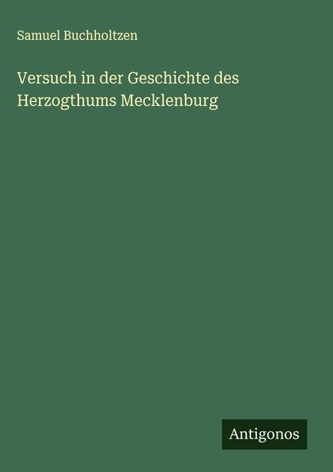 Samuel Buchholtzen: Versuch in der Geschichte des Herzogthums Mecklenburg, Buch