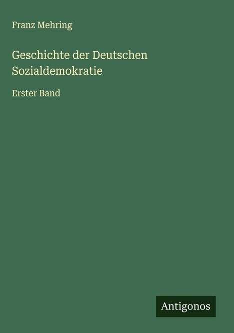 Franz Mehring: Geschichte der Deutschen Sozialdemokratie, Buch