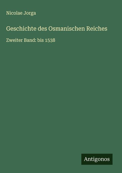 Nicolae Jorga: Geschichte des Osmanischen Reiches, Buch