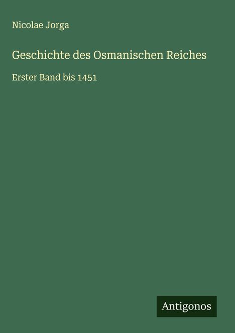 Nicolae Jorga: Geschichte des Osmanischen Reiches, Buch