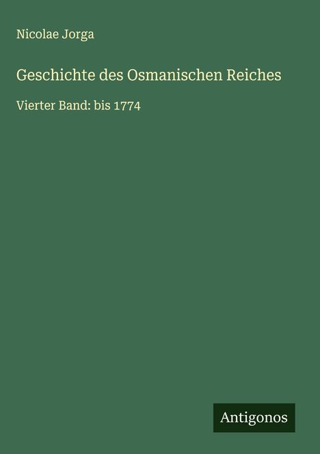 Nicolae Jorga: Geschichte des Osmanischen Reiches, Buch