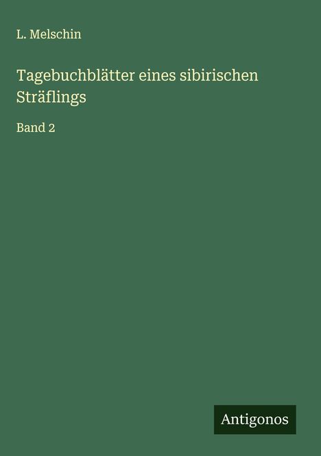 L. Melschin: Tagebuchblätter eines sibirischen Sträflings, Buch
