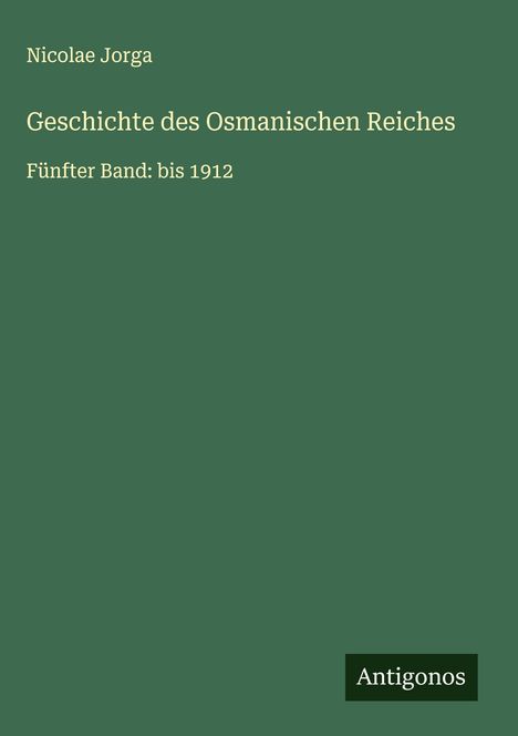 Nicolae Jorga: Geschichte des Osmanischen Reiches, Buch