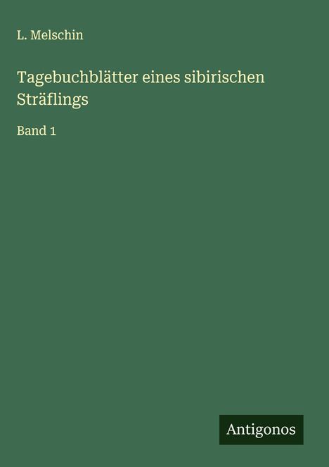 L. Melschin: Tagebuchblätter eines sibirischen Sträflings, Buch