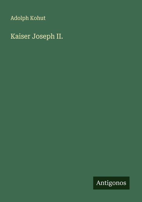 Adolph Kohut: Kaiser Joseph II., Buch
