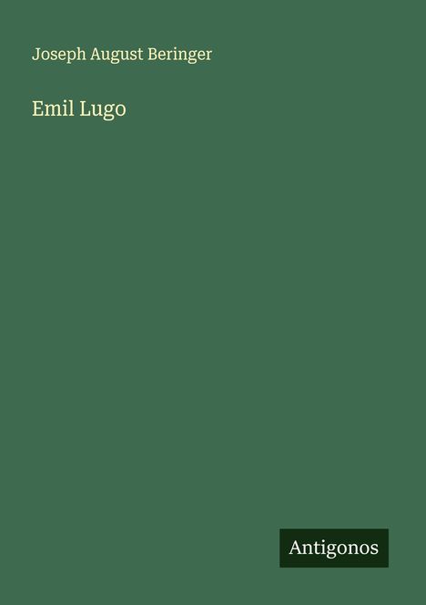Joseph August Beringer: Emil Lugo, Buch