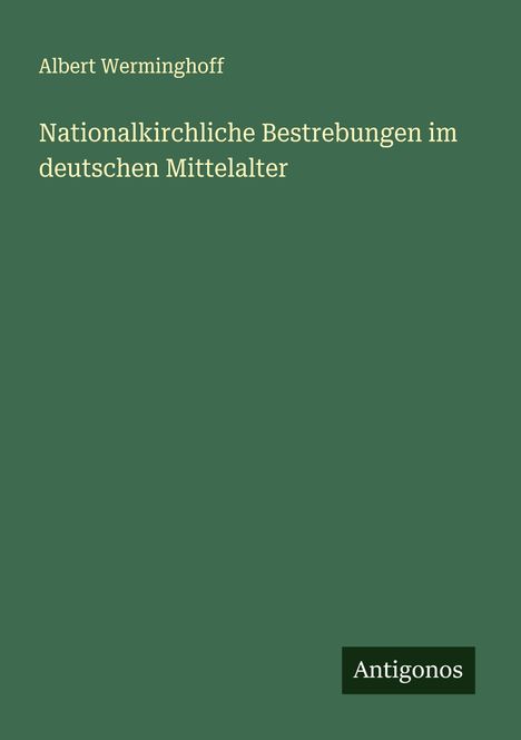 Albert Werminghoff: Nationalkirchliche Bestrebungen im deutschen Mittelalter, Buch