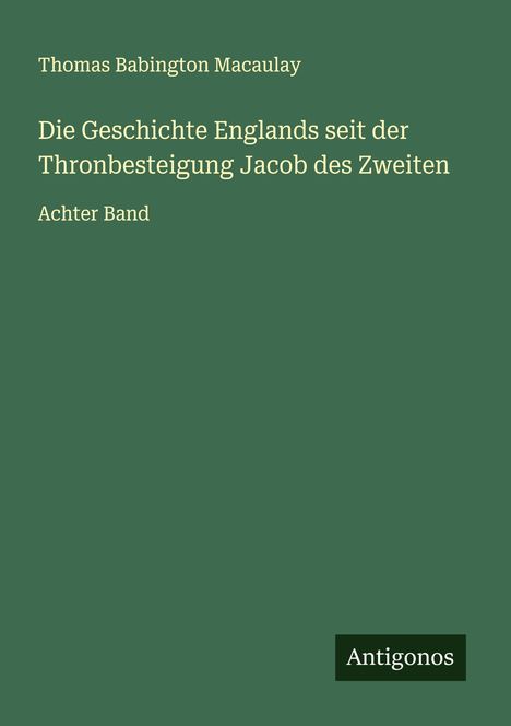 Thomas Babington Macaulay: Die Geschichte Englands seit der Thronbesteigung Jacob des Zweiten, Buch