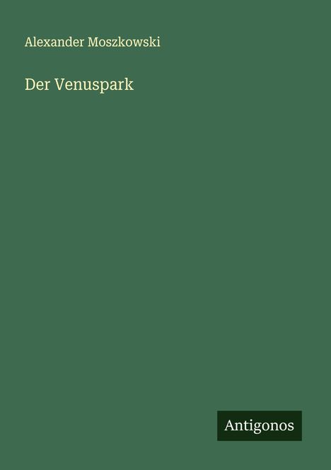 Alexander Moszkowski: Der Venuspark, Buch