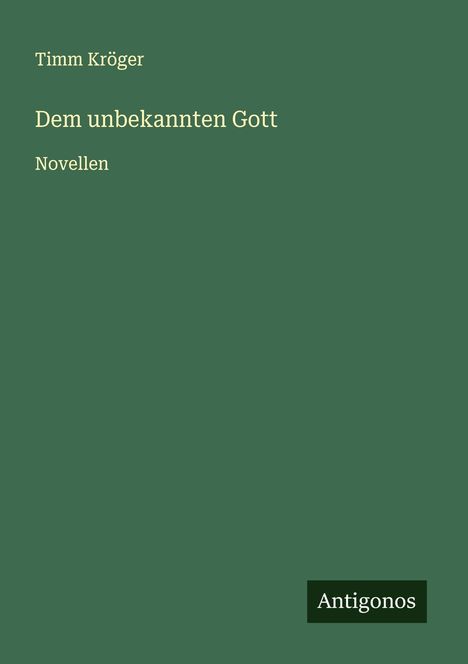 Timm Kröger: Dem unbekannten Gott, Buch