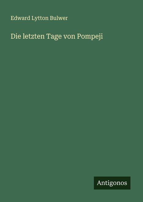 Edward Lytton Bulwer: Die letzten Tage von Pompeji, Buch
