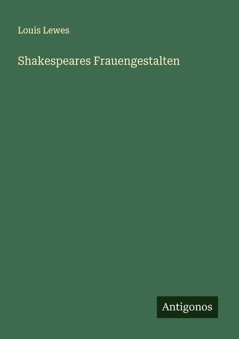 Louis Lewes: Shakespeares Frauengestalten, Buch