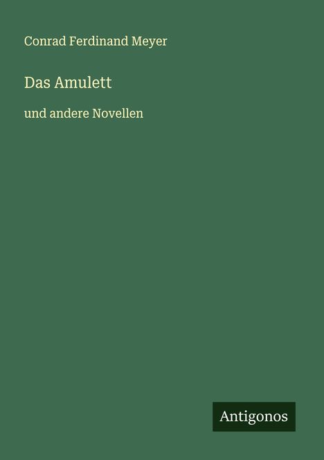 Conrad Ferdinand Meyer: Das Amulett, Buch