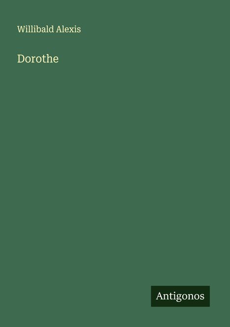 Willibald Alexis: Dorothe, Buch