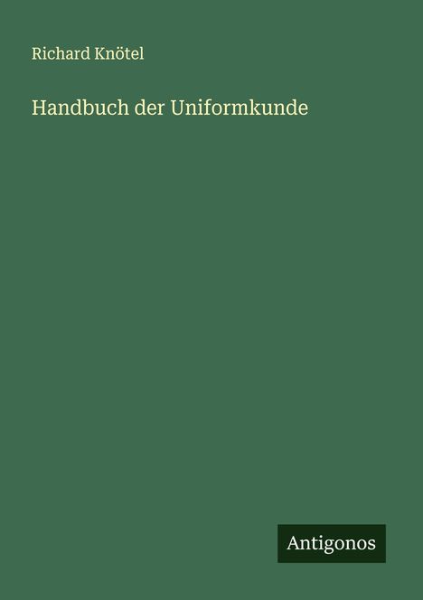 Richard Knötel: Handbuch der Uniformkunde, Buch