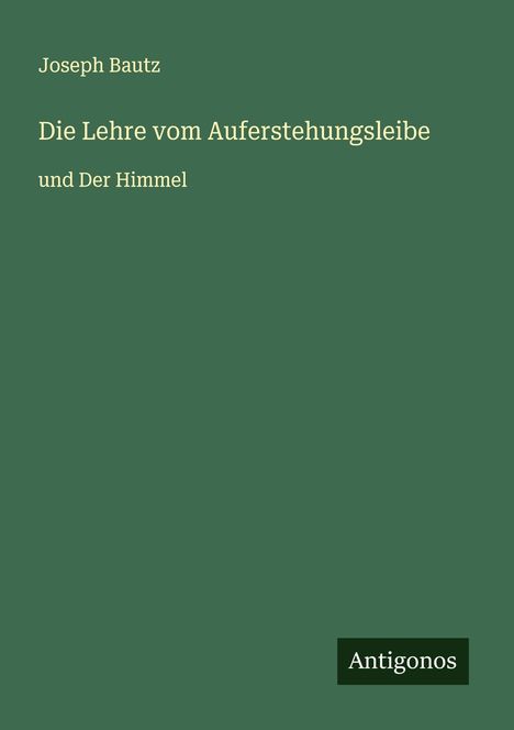 Joseph Bautz: Die Lehre vom Auferstehungsleibe, Buch