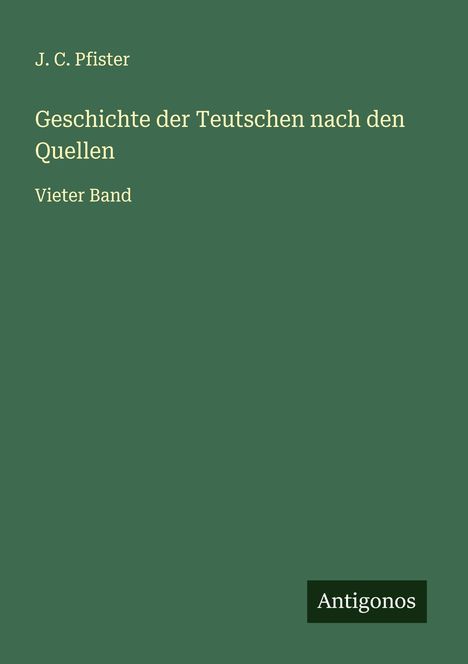 J. C. Pfister: Geschichte der Teutschen nach den Quellen, Buch