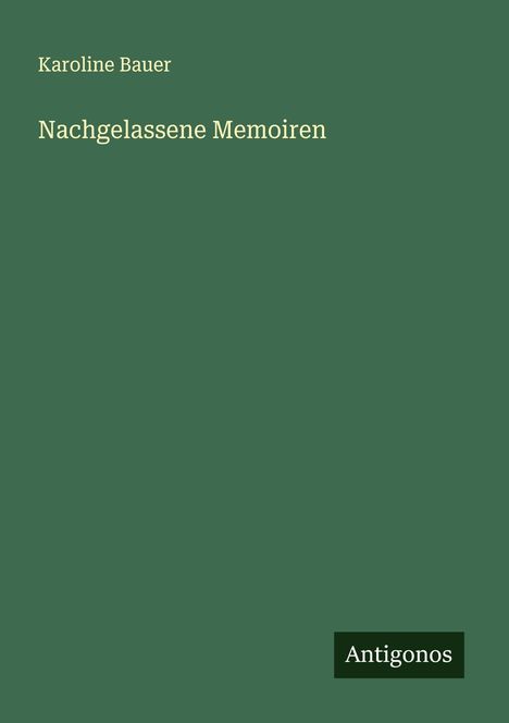 Karoline Bauer: Nachgelassene Memoiren, Buch