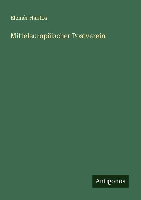 Elemér Hantos: Mitteleuropäischer Postverein, Buch