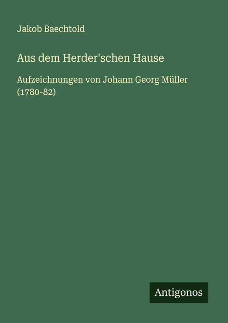 Jakob Baechtold: Aus dem Herder'schen Hause, Buch