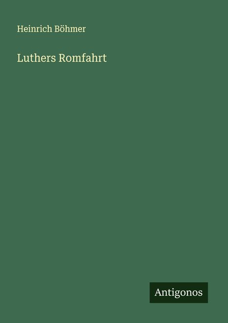 Heinrich Böhmer: Luthers Romfahrt, Buch