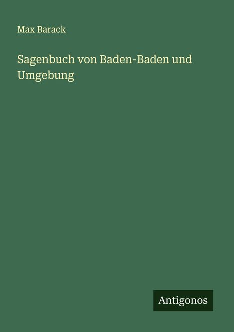 Max Barack: Sagenbuch von Baden-Baden und Umgebung, Buch
