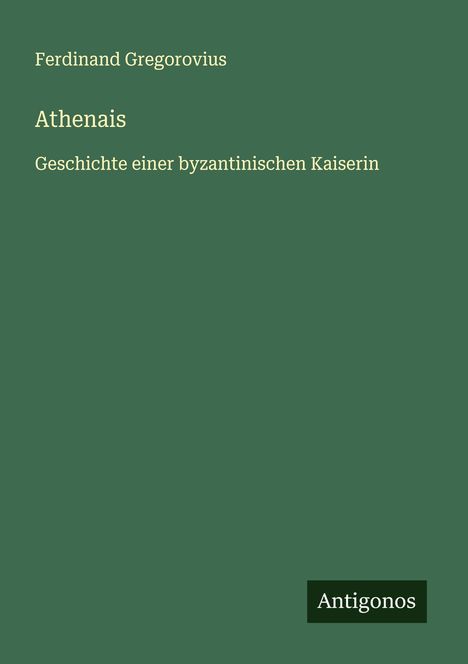 Ferdinand Gregorovius: Athenais, Buch