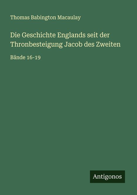 Thomas Babington Macaulay: Die Geschichte Englands seit der Thronbesteigung Jacob des Zweiten, Buch